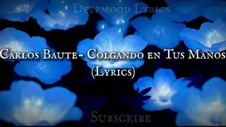 Carlos Baute- Colgando en Tus Manos (Lyrics)