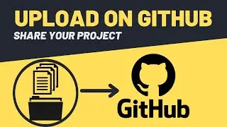UPLOAD YOUR PROJECT TO GITHUB | TUTORIAL