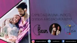 Camilo & Evaluna - Indigo DJ RSilva & Íris Bachata Remix