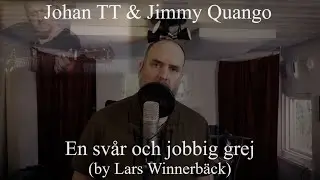 "En svår och jobbig grej" (by Lars Winnerbäck) cover by Johan TT & Jimmy Quango