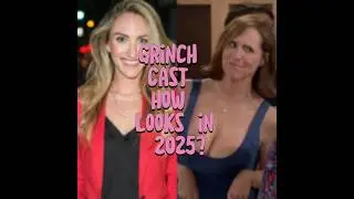 Grinch Cast Real Ages & Looks in 2025 😱 (Unmasked!)