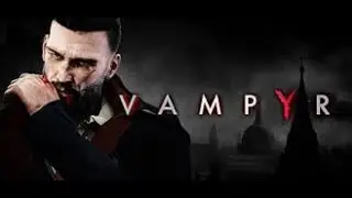 Vampyr прохождение на русском #1: Мертвый Лондон