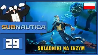 🔵 🇵🇱 [#29] Subnautica - GDZIE ZNALEŹĆ SKŁADNIKI NA ENZYM?