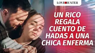 Jerk Gives Fairy Tale to Sick Girl | @LoveBusterEspanol