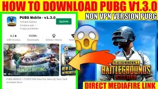 How to UPDATE 1.3 PUBG MOBILE | 100% SAFE WAY | NON VPN VERSION | UPDATE PUBG 1.3 GLOBAL | PUBG 1.3