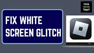How To Fix Roblox White Screen Glitch 2025