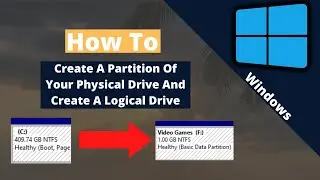 How to create a Partition on your Physical Drive and create a Logical Drive (All Windows versions)