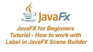 JavaFX and MySQL for Beginners Tutorial - How to work with Label in JavaFX