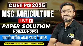 CUET PG MSc Agriculture Live Paper Solution 2025 | CUET PG MSc Agriculture Paper Analysis