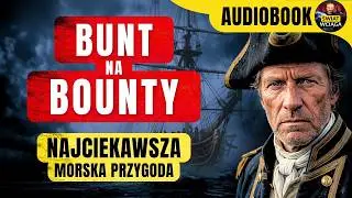ZAGADKA BOUNTY ◀🌎 Co tak naprawdę się stało? Kto przeżył? BUNT na BOUNTY 🎧 AUDIOBOOK