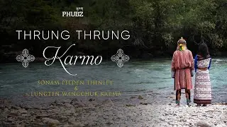 Thrung Thrung Karmo - Sonam Pelden Thinley & TheLungten [Official Music Video] | 2022