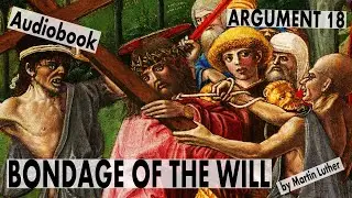 Bondage of the Will 18: Knowing Salvation Does Not Depend On "Free Will" Is Comforting Audiobook!