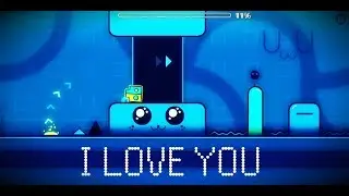 I LOVE YOU By: Danolex (me) Geometry Dash