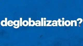 What is deglobalization? | Explainer | Chatham House