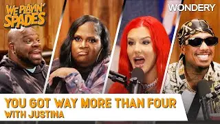 “You Got Way More Than Four, Nick” With Justina | We Playin' Spades | Podcast