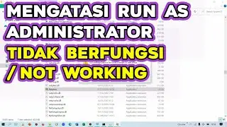 Mengatasi Run As Administrator Yang Tidak Bisa Digunakan/ Tidak Berfungsi/ Not Working