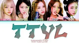 Loossemble TTYL Lyrics (Color Coded Lyrics)