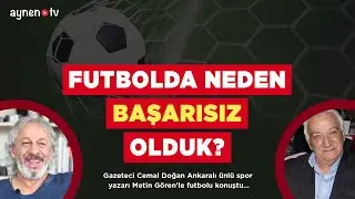 FUTBOLDA NEDEN BAŞARISIZ OLDUK?