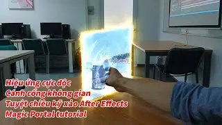 Tuyệt chiêu Kỹ xảo cánh cổng không gian ma thuật - Magic portal After Effects tutorial