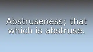 What does Abstrusity mean?
