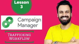 3 - CM360 Tutorial - Trafficking Workflow & Ad Selection process