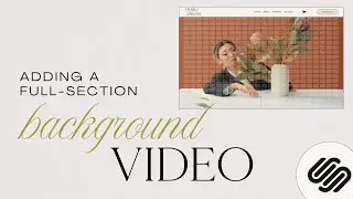 How to Add Full Width Background Video in Squarespace | 2025