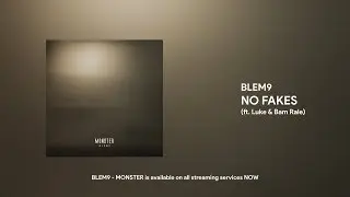 BLEM9 - NO FAKES (ft. Luke & Bam Rale)