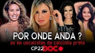 Por onde anda as ex CANTORAS da Calcinha Preta