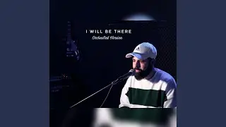 I will be there (Orchestral Version)