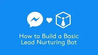 How to Build a Basic Lead Nurturing Bot in Chatfuel