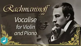 Rachmaninoff - Vocalise (for violin and piano)