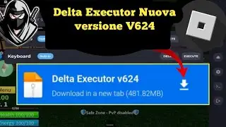 Nuovo aggiornamento funzionante per Delta Executor Mobile v624 (2024)|| Nessuno script chiave |