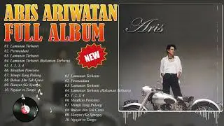 Aris Ariwatan Full Album | Aris Ariwatan Kumpulan Lagu Hits Top Kenangan | Aris Ariwatan Best Song