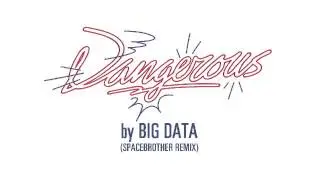 Big Data - "Dangerous (Spacebrother Remix)"
