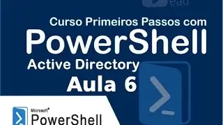 👉 PowerShell - Primeiros Passos | Aula 6 - Active Directory AD | 