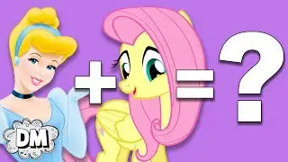 MASHUP: Disney Princesses + My Little Pony = ??? | Part 2!