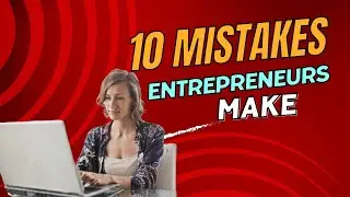 Top 10 Entrepreneurial Mistakes