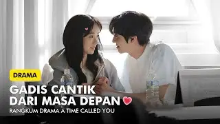 PRIA INI MENCINTAI GADIS YANG DATANG DARI MASA DEPAN