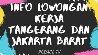 info lowongan pekerjaan cengkareng dan kalideres jakarta barat