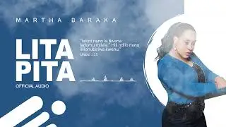 Martha Baraka - Litapita (Official Audio)