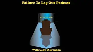 Failure To Log Out Podcast Trailer