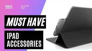 MUST have iPad Accessories for the 2021 iPad Pro