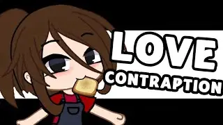 Love Contraption Meme | Birthday Special | Gacha Club