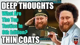 What Are the Top Tactics in Warhammer 40k 8th Edition? - Deep Thoughts, Thin Coats - Episode 19