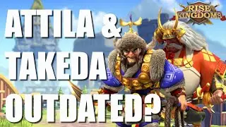 Attila and Takeda Outdated in 2021? Does it still worth to Max Skills? - Rise of Kingdoms