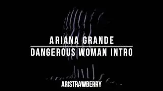 Ariana Grande - Intro Dangerous Woman Tour *New Song*