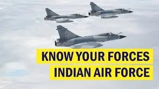 Know your forces: Indian Air Force (IAF)