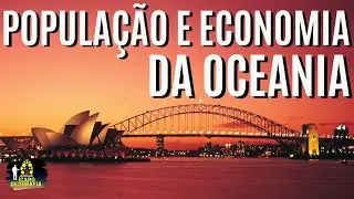 GEOGRAFIA DA OCEANIA - POPULAÇÃO E ECONOMIA