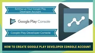 HOW TO CREATE GOOGLE PLAY DEVELOPER CONSOLE ACCOUNT