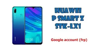 Как удалить Google account (frp) на Huawei P smart Z STK-LX1